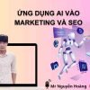 Ứng dụng AI trong Marketing và SEO